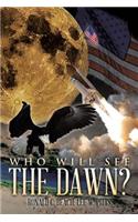 Who Will See the Dawn?