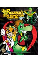 Dr. Rosebud's Texas Momentous Adventures