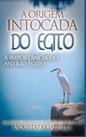 A Origem Intocada do Egito