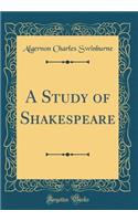 A Study of Shakespeare (Classic Reprint)