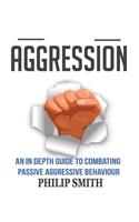 Aggression: An In Depth Guide To Combating Passive Aggressive Behaviour