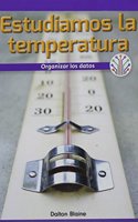 Estudiamos La Temperatura: Organizar Los Datos (We Study Temperature: Organizing Data)