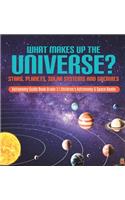 What Makes Up the Universe? Stars, Planets, Solar Systems and Galaxies Astronomy Guide Book Grade 3 Children's Astronomy & Space Books