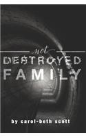Not Destroyed Family