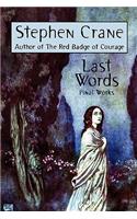 Last Words: Stephen Crane's Final Works