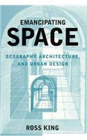 Emancipating Space: Geography, Architecture, and Urban Design