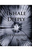 Inhale Deeply Luz Celestial