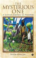 MYSTERIOUS ONE: A LYRICAL JOURNEY to FREEDOM
