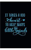 it takes a big heart to help shape little minds