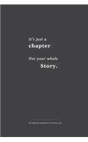 It's just a chapter, not your whole story