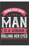 Behind Every Great Man Is A Woman Rolling Her Eyes
