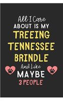 All I care about is my Treeing Tennessee Brindle and like maybe 3 people