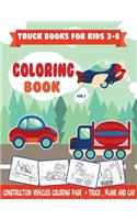 Truck Books For Kids 3-8: Construction Vehicles Coloring Book Kids Love Cars, Trucks, and Planes with Childrens Activity Books for Kids & Toddlers Large print