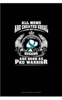 All Moms Are Created Equal But QUEENS Are Born as PKD Warrior