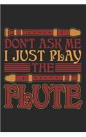 Don't Ask Me I Just Play The Flute
