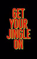 Get Your Jingle ON
