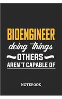 Bioengineer Doing Things Others Aren't Capable of Notebook: 6x9 inches - 110 dotgrid pages - Greatest Passionate Office Job Journal Utility - Gift, Present Idea