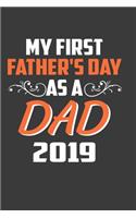 My First Father' s Day As A Dad 2019: Perfect Notebook For New Dad. Cute Cream Paper 6*9 Inch With 100 Pages Notebook For Writing Daily Routine, Journal and Hand Note