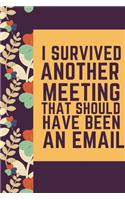 I Survived Another Meeting That Should Have Been An Email A beautiful