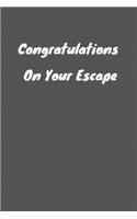 Congratulations On Your Escape