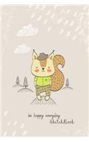 Sketchbook: Be Happy Everyday Notebook for Drawing, Writing, Painting, Doodling or Sketching, 120 Pages, 6x9 Blank Paper for kids