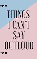 Things i can't say outloud Notebook/journal, 6