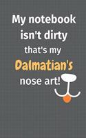 My notebook isn't dirty that's my Dalmatian's nose art: For Dalmatian Dog Fans