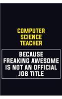 computer science teacher Because Freaking Awesome Is Not An Official Job Title