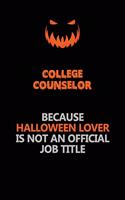 College Counselor Because Halloween Lover Is Not An Official Job Title