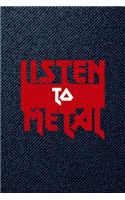 Listen To Metal: All Purpose 6x9 Blank Lined Notebook Journal Way Better Than A Card Trendy Unique Gift Denim Heavy Metal