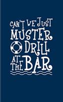 Can't We Just Muster Drill At The Bar: Funny Cruise Vacations 2020 Planner - Weekly & Monthly Pocket Calendar - 6x9 Softcover Organizer - For Nautical & Luxury Yacht Fans