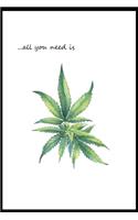 ...All You Need is Marijuana