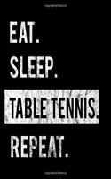 Eat Sleep Table Tennis Repeat: 2020 Calendar Day to Day Planner Dated Journal Notebook Diary 8" x 10" 110 Pages Clean Detailed Book