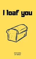 I loaf you