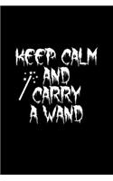 Keep Calm And Carry A Wand