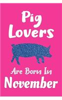 Pig Lovers Are Born In November Journal