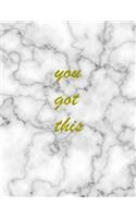 You Got This: Large Composition Notebook; 8.5 x 11 Large Notebook, Journal, Diary; Pretty Inspirational Notebook Gift for Women, Girls, Teachers; Cute Marble Note