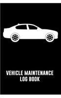 Vehicle Maintenance Log Book: Vehicle Maintenance and Repair Record for Cars, Trucks, and Motorcycles