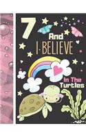7 And I Believe In The Turtles: Turtle Sketchbook Gift For Girls Age 7 Years Old - Turtle Sketchpad Activity Book For Kids To Draw Art And Sketch In