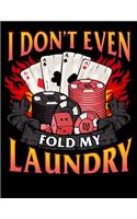 I Don't Even Fold My Laundry: Poker & Blackjack Blank Sketchbook to Draw and Paint (110 Empty Pages, 8.5" x 11")