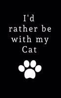 I'd Rather Be With My Cat: Cat, Kitten Lover themed lined notebook, journal - Cute Gag Gift
