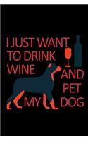 I Just Want To Drink Wine And Pet My Dog