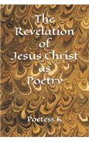 The Revelation of Jesus Christ as Poetry