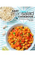 Easy Bean Salad Cookbook: 50 Delicious Bean Salad Recipes (2nd Edition)