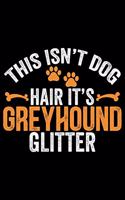 This Isn't Dog Hair It's Greyhound Glitter