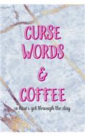 Curse Words & Coffee Is How I Get Through The Day