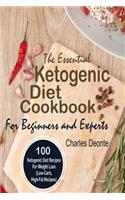 The Essential Ketogenic Diet Cookbook for Beginners and Experts: 100 Ketogenic Diet Recipes for Weight Loss (Low-Carb, High-Fat Recipes)
