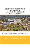 Study Guide Student Workbook Lessons on Demand Masterminds: Lessons on Demand