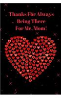 Thanks for Always Being There for Me, Mom!: Journal Containing Inspirational Quotes