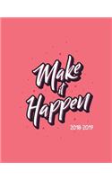 Make It Happen 2018-2019: Academic Planner Aug 2018 - July 2019 -- Weekly View -- To Do Lists, Goal-Setting, Class Schedules + More(6 Back to School 2018)